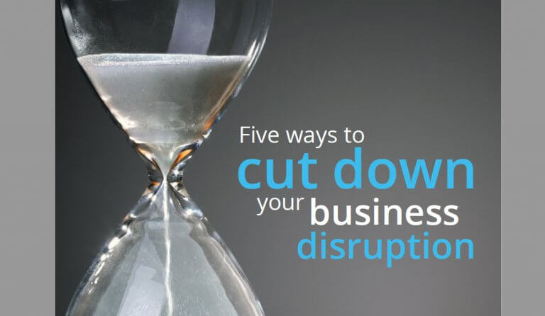 Five ways in which you can cut down disruption to your business